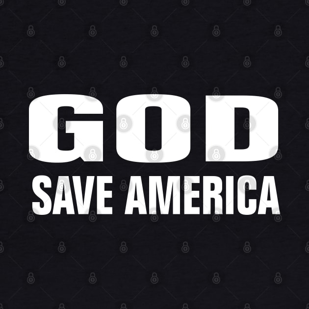 GOD SAVE AMERICA by EmmaShirt